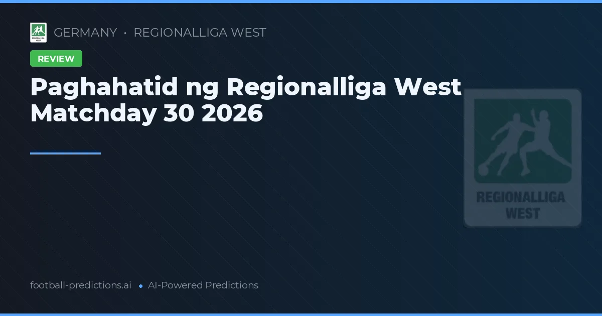 Paghahatid ng Regionalliga West Matchday 30 2026