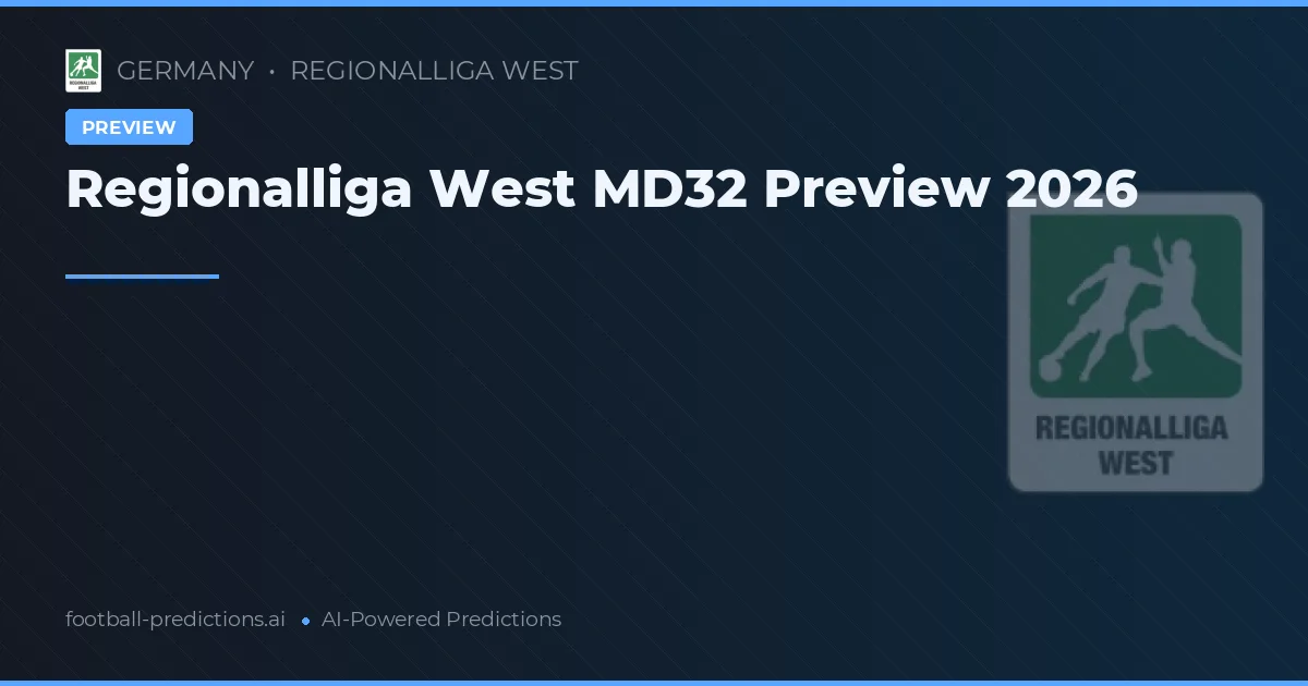 Regionalliga West MD32 Preview 2026
