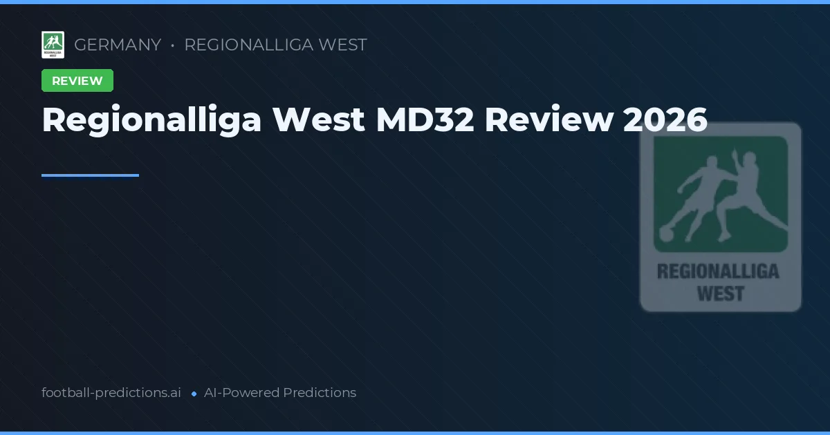 Regionalliga West MD32 Review 2026