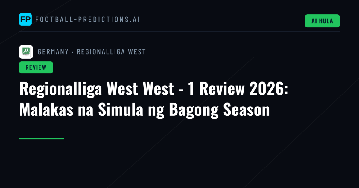Regionalliga West West - 1 Review 2026: Malakas na Simula ng Bagong Season
