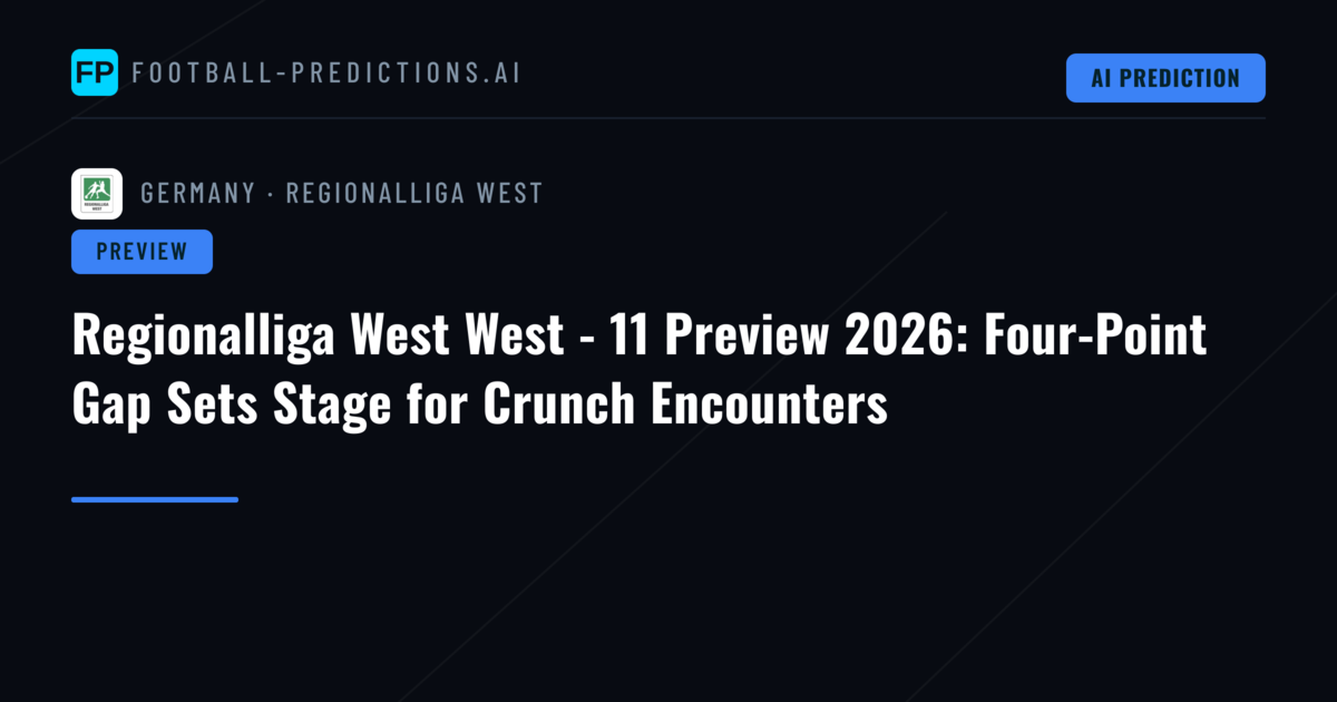 Regionalliga West West - 11 Preview 2026: Four-Point Gap Sets Stage for Crunch Encounters