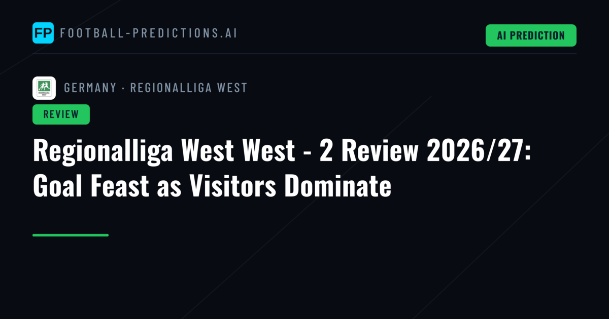 Regionalliga West West - 2 Review 2026/27: Goal Feast as Visitors Dominate