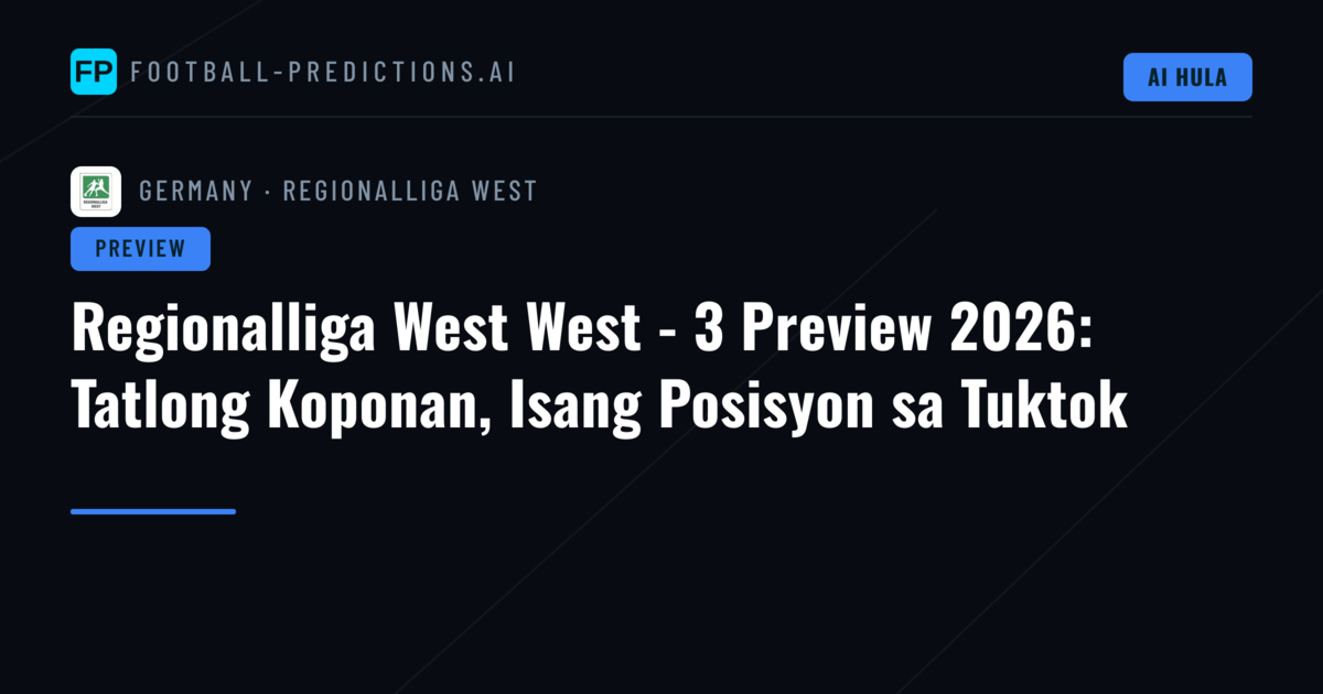 Regionalliga West West - 3 Preview 2026: Tatlong Koponan, Isang Posisyon sa Tuktok