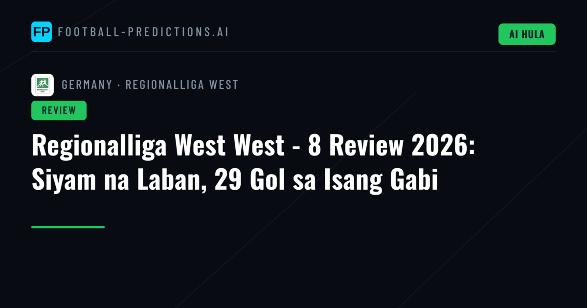 Regionalliga West West - 8 Review 2026: Siyam na Laban, 29 Gol sa Isang Gabi