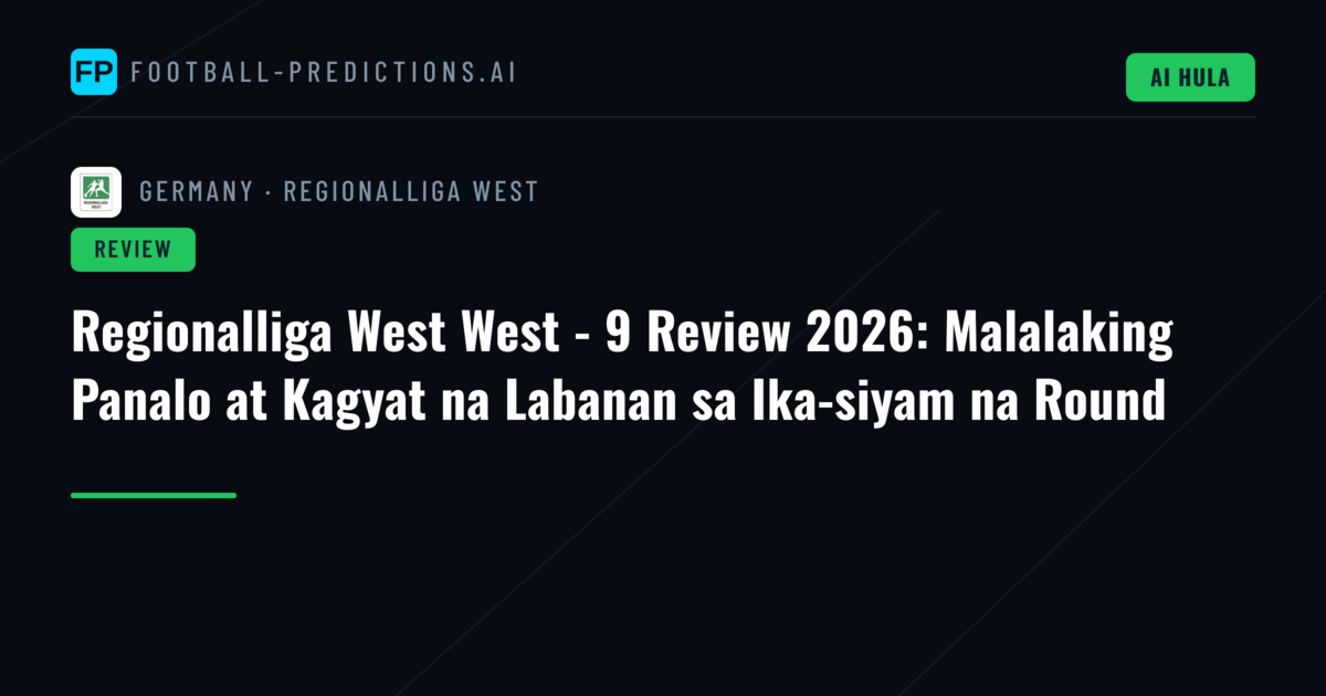 Regionalliga West West - 9 Review 2026: Malalaking Panalo at Kagyat na Labanan sa Ika-siyam na Round