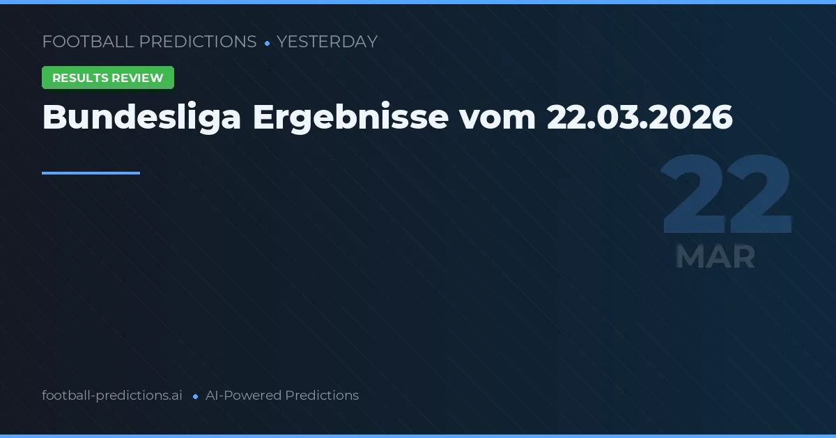 Bundesliga Ergebnisse vom 22.03.2026