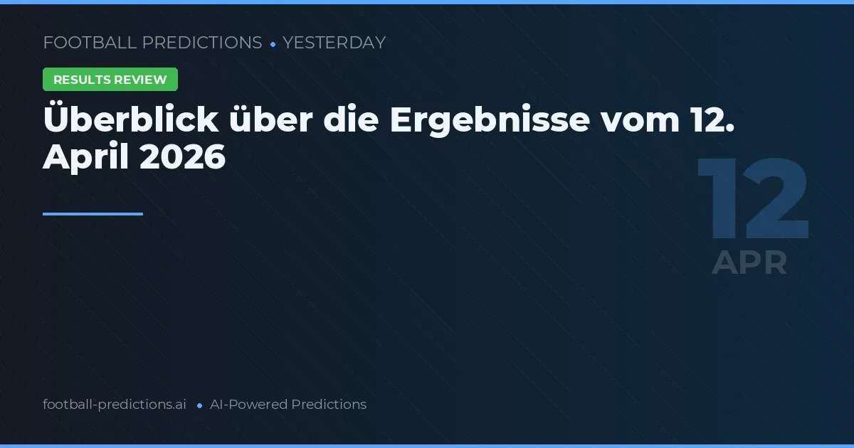 Überblick über die Ergebnisse vom 12. April 2026