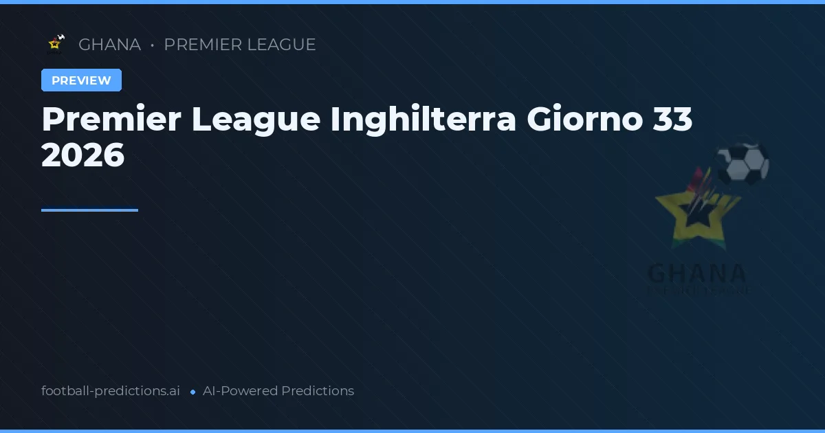 Premier League Inghilterra Giorno 33 2026