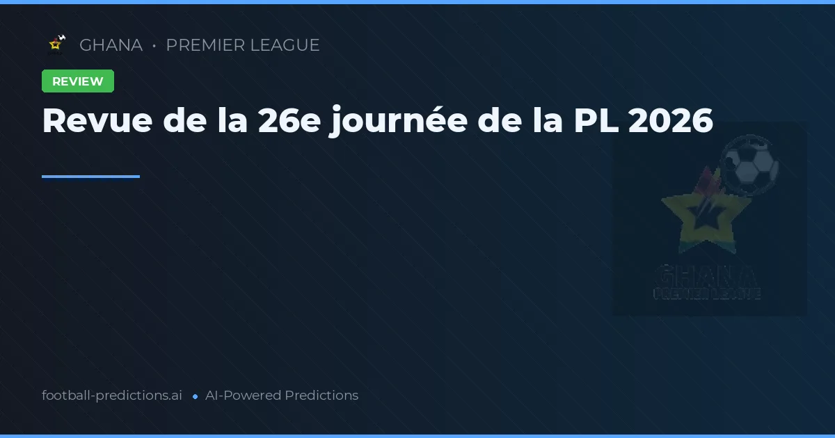 Revue de la 26e journée de la PL 2026