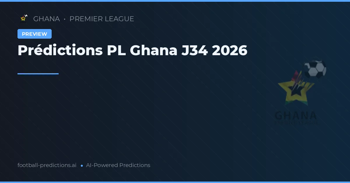 Prédictions PL Ghana J34 2026
