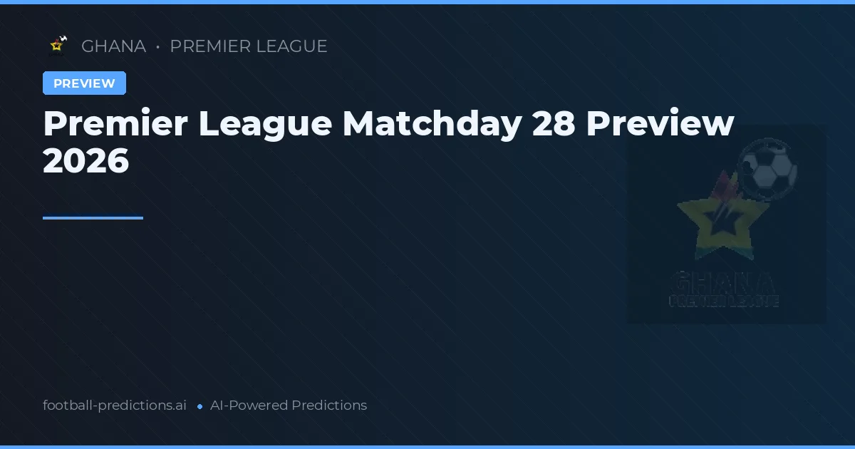 Premier League Matchday 28 Preview 2026