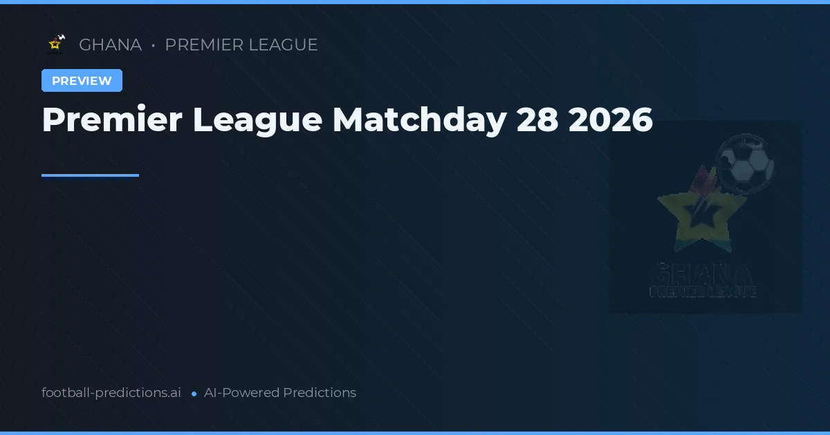 Premier League Matchday 28 2026