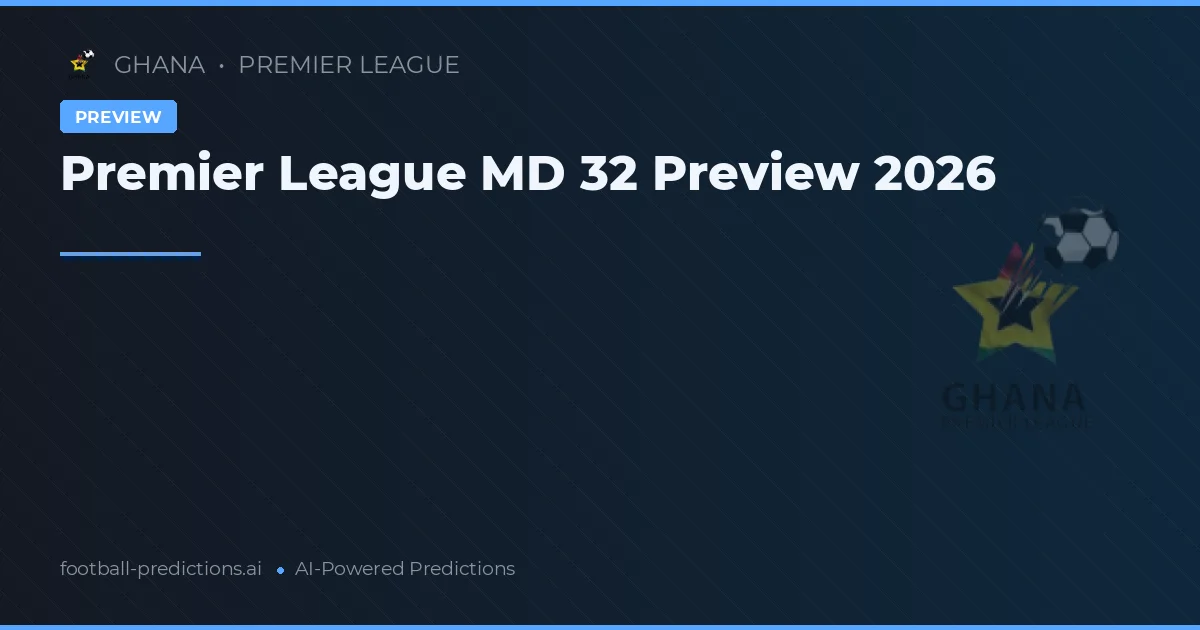 Premier League MD 32 Preview 2026