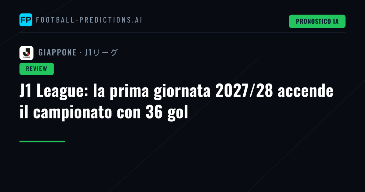 J1 League: la prima giornata 2027/28 accende il campionato con 36 gol