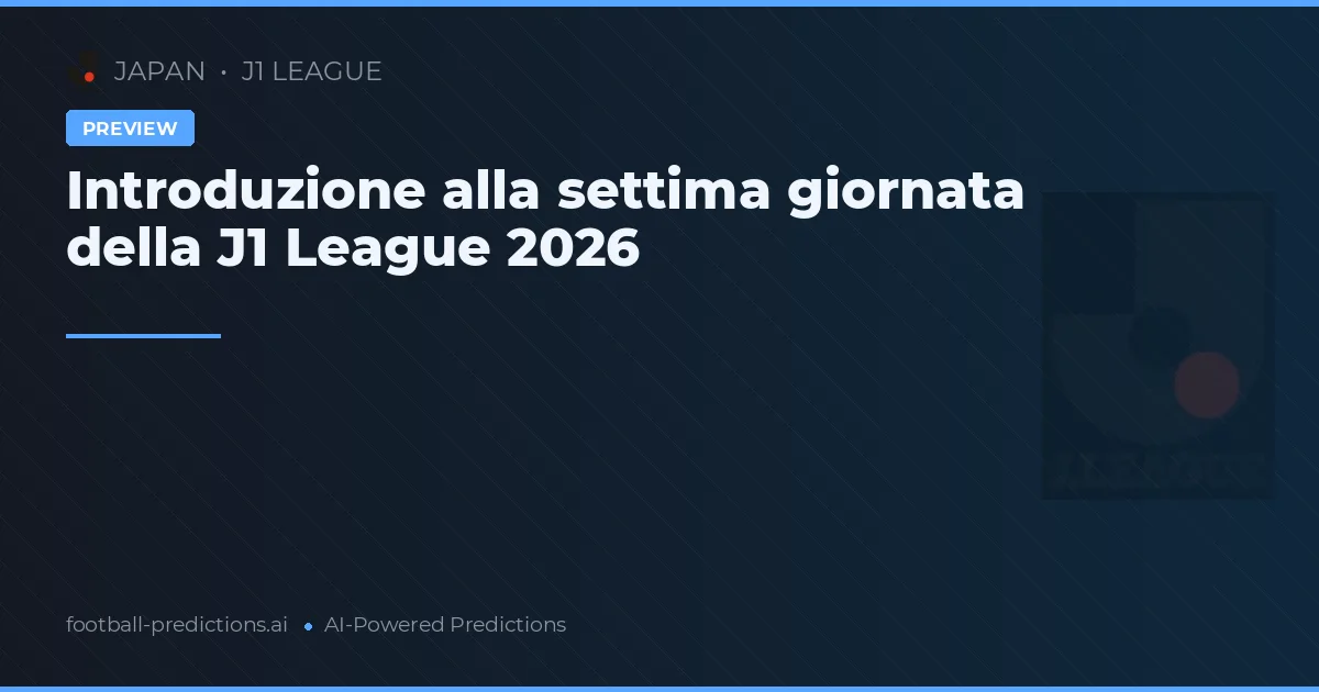 Introduzione alla settima giornata della J1 League 2026