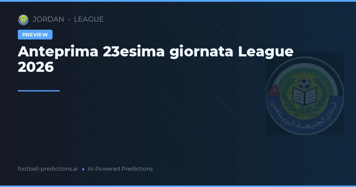 Anteprima 23esima giornata League 2026