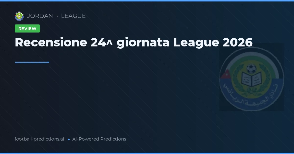 Recensione 24^ giornata League 2026