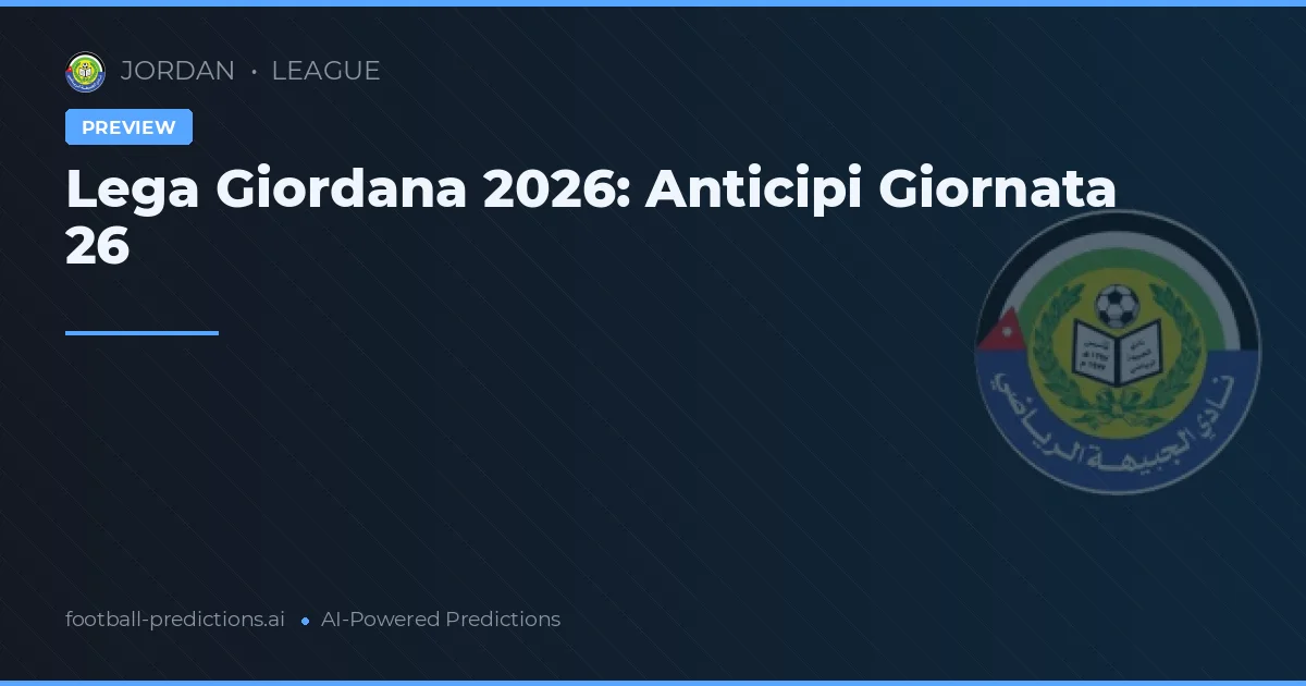 Lega Giordana 2026: Anticipi Giornata 26