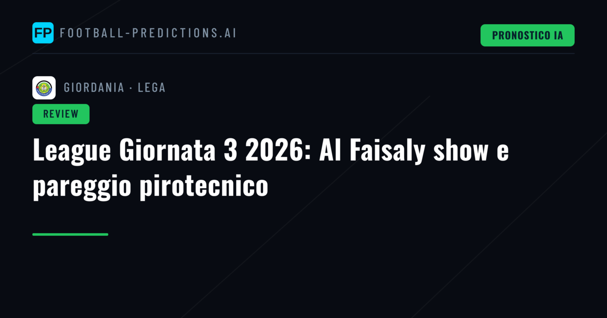League Giornata 3 2026: Al Faisaly show e pareggio pirotecnico