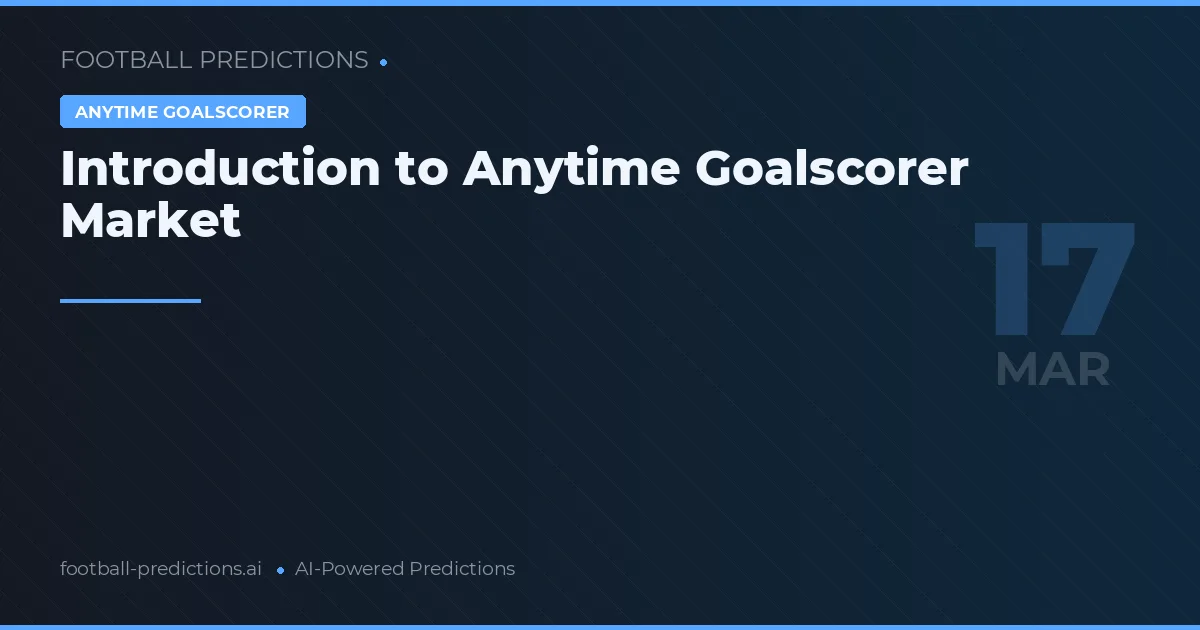 Anytime Goalscorer Predictions 17 Mar 2026
