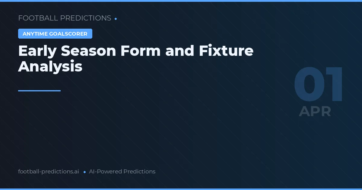 Early Season Form and Fixture Analysis