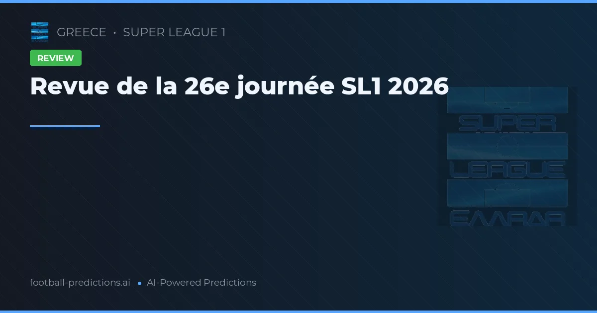 Revue de la 26e journée SL1 2026