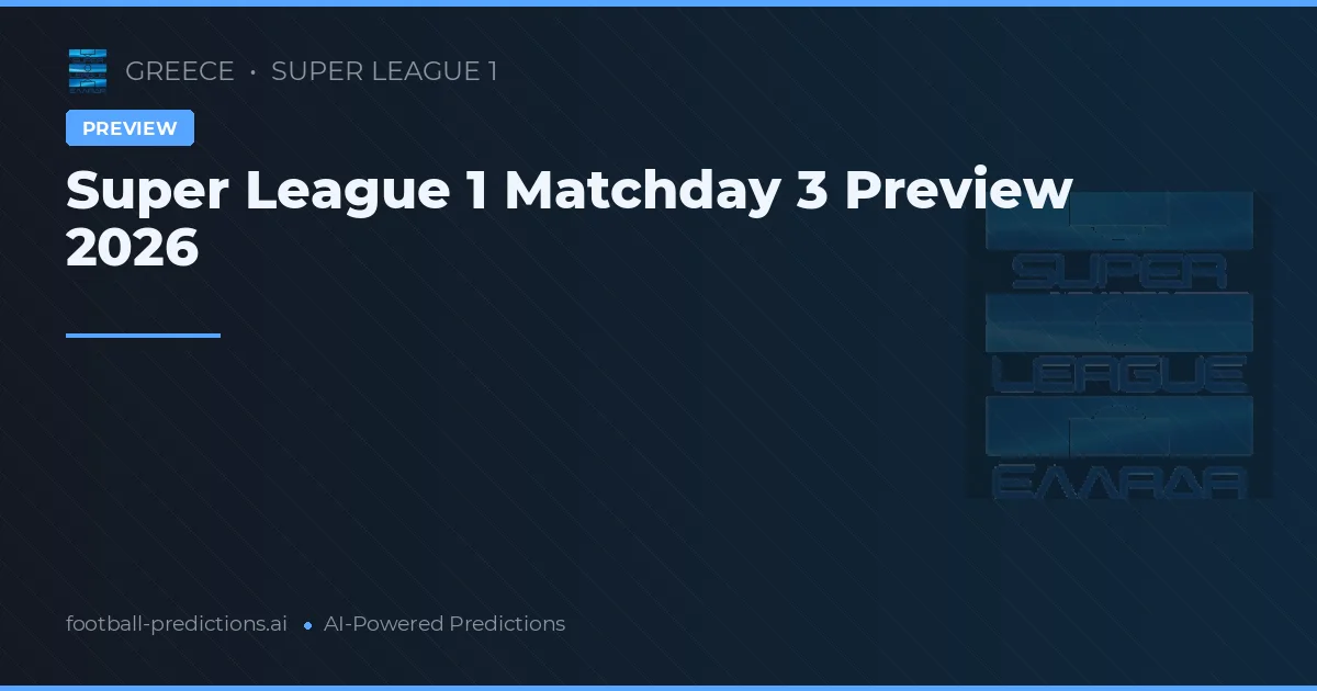 Super League 1 Matchday 3 Preview 2026