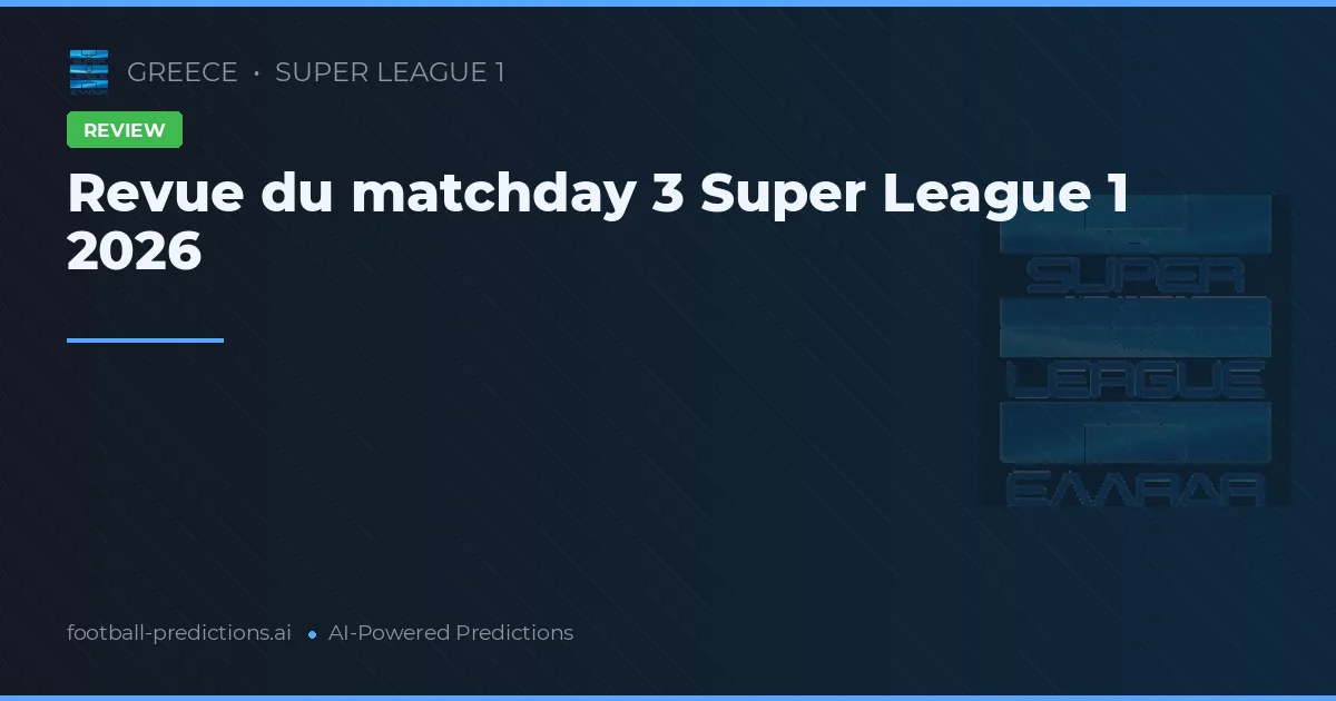 Revue du matchday 3 Super League 1 2026