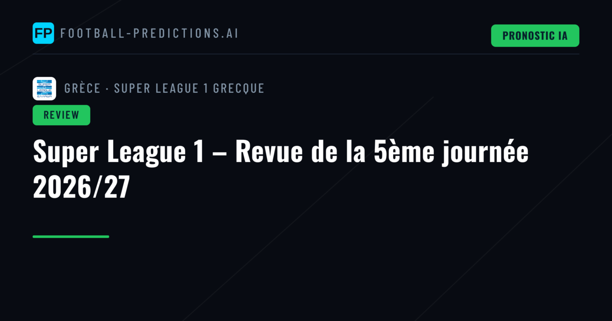 Super League 1 – Revue de la 5ème journée 2026/27