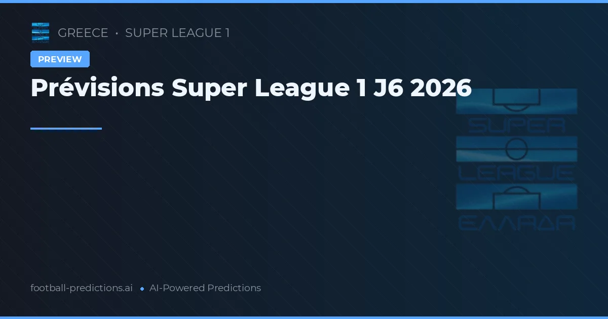 Prévisions Super League 1 J6 2026