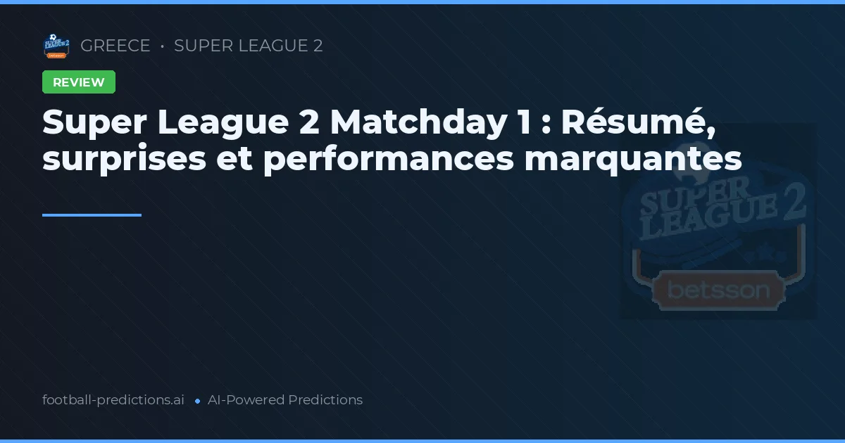 Super League 2 Matchday 1 : Résumé, surprises et performances marquantes