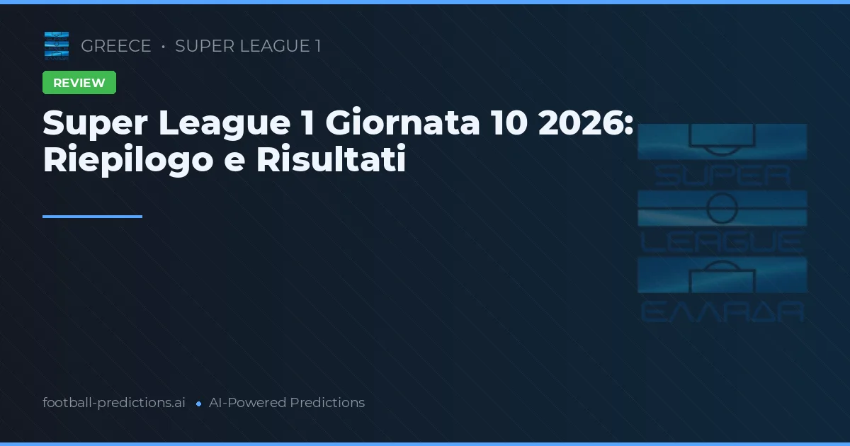 Super League 1 Giornata 10 2026: Riepilogo e Risultati