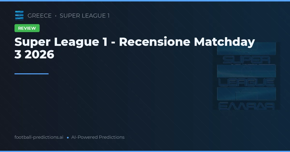 Super League 1 - Recensione Matchday 3 2026