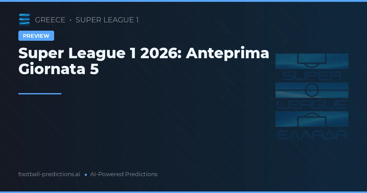 Super League 1 2026: Anteprima Giornata 5