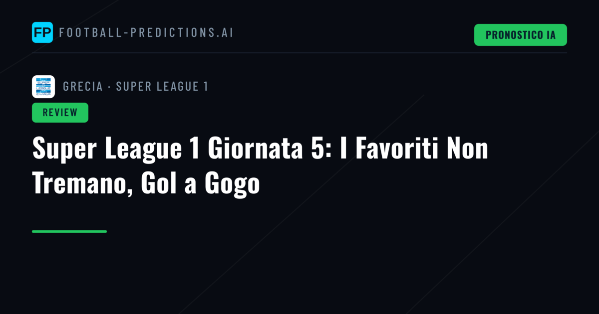 Super League 1 Giornata 5: I Favoriti Non Tremano, Gol a Gogo