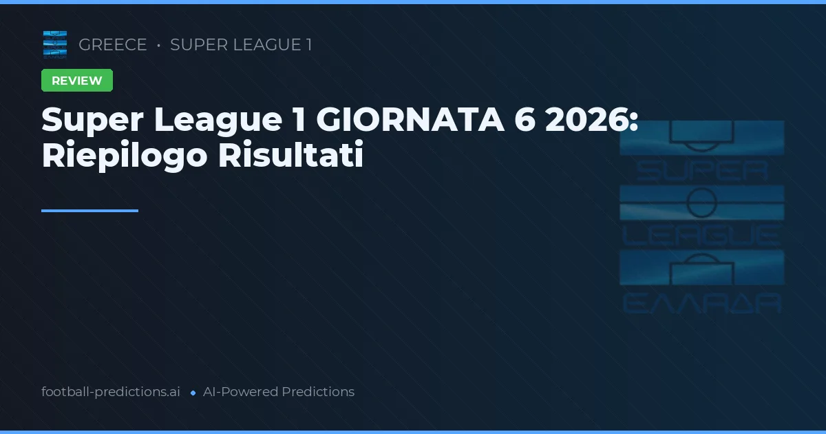 Super League 1 GIORNATA 6 2026: Riepilogo Risultati