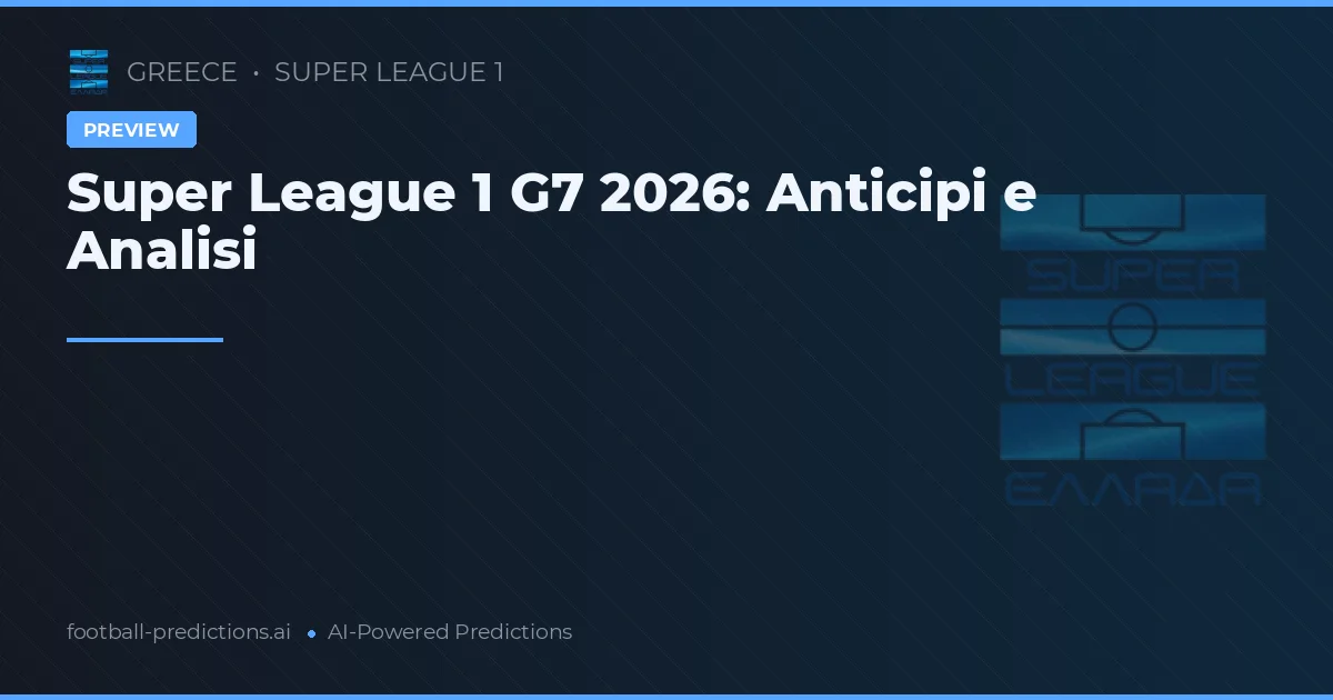 Super League 1 G7 2026: Anticipi e Analisi