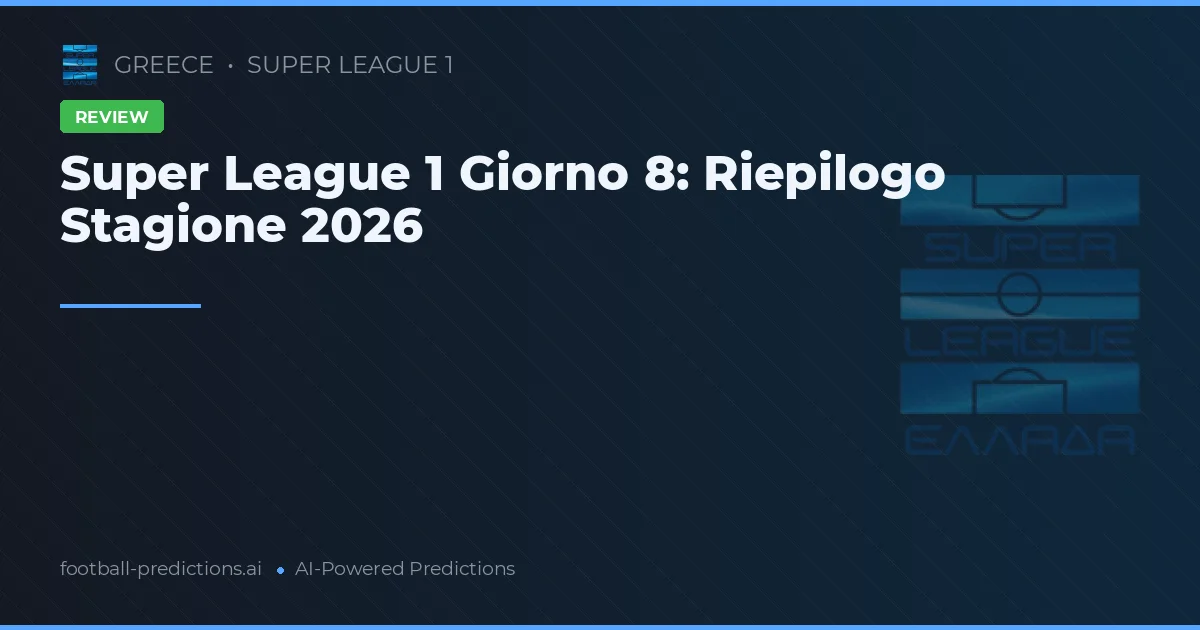 Super League 1 Giorno 8: Riepilogo Stagione 2026