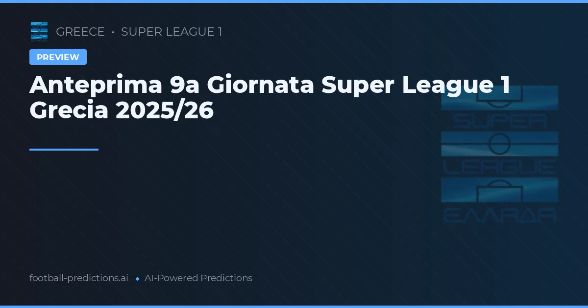 Anteprima 9a Giornata Super League 1 Grecia 2025/26