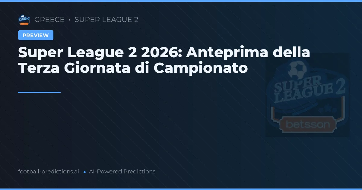 Super League 2 2026: Anteprima della Terza Giornata di Campionato