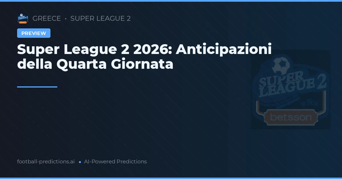Super League 2 2026: Anticipazioni della Quarta Giornata
