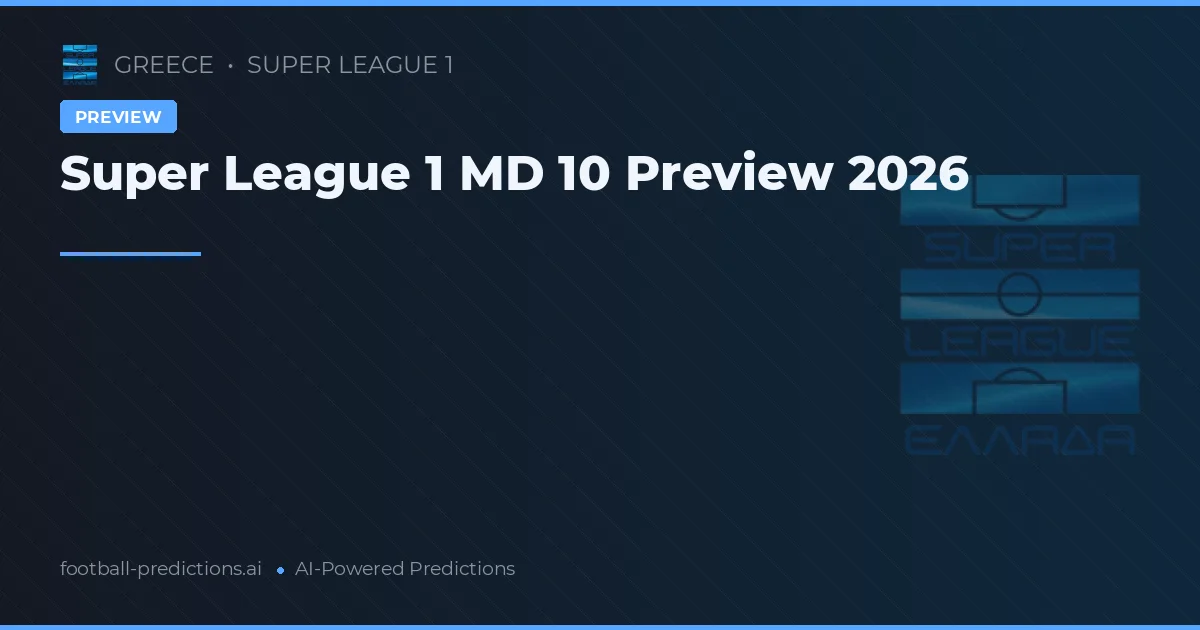 Super League 1 MD 10 Preview 2026