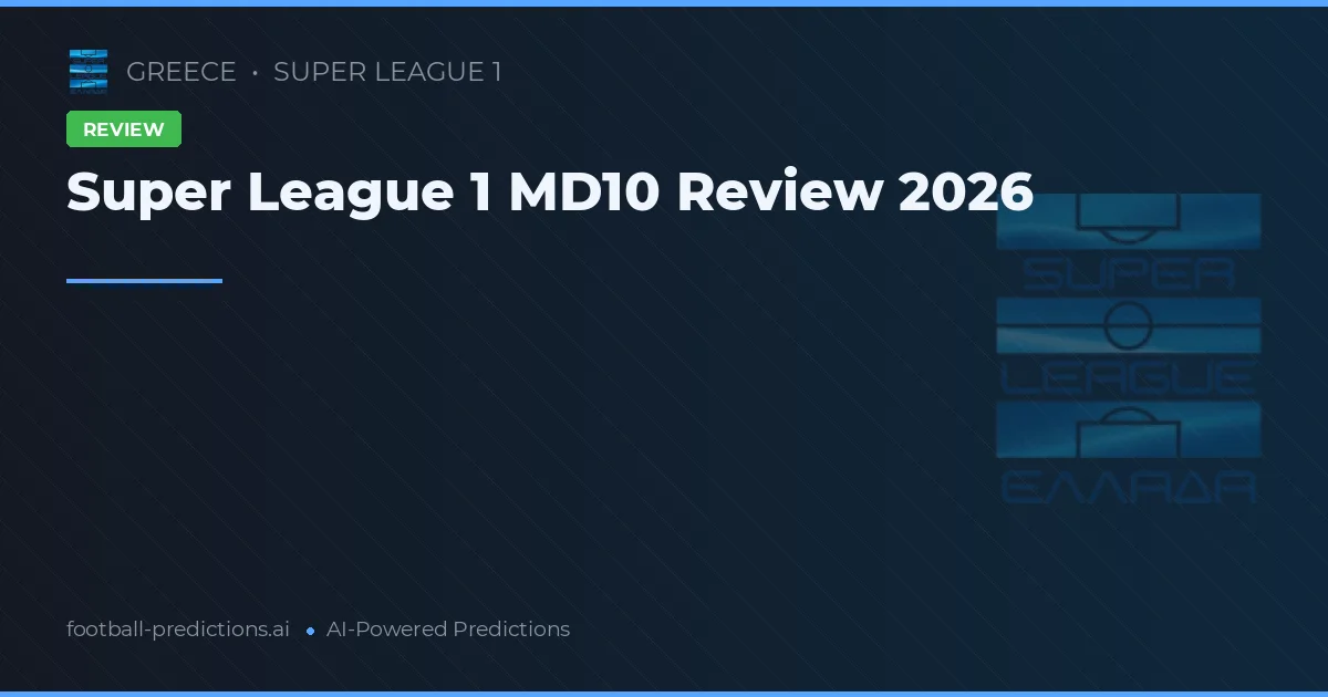 Super League 1 MD10 Review 2026