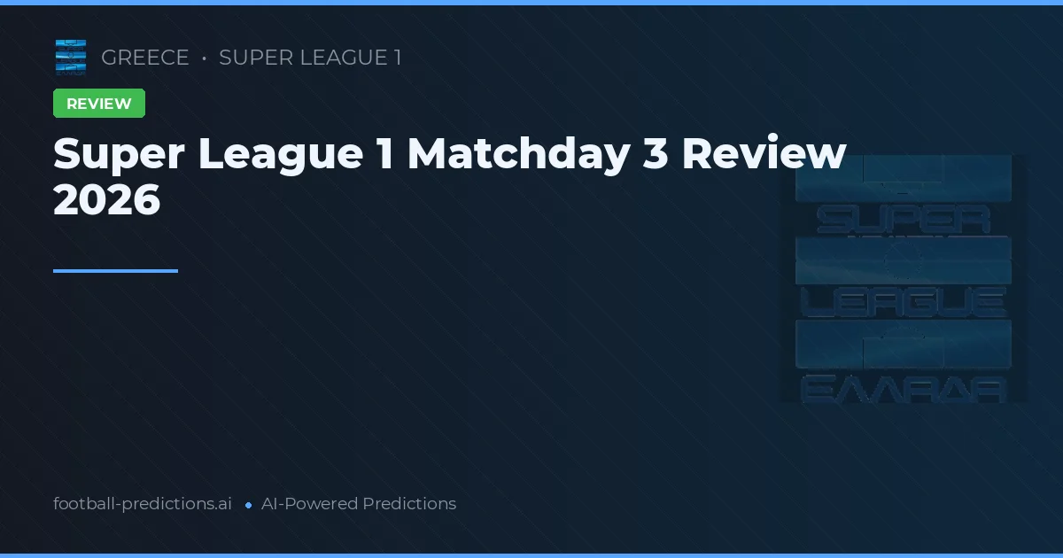 Super League 1 Matchday 3 Review 2026