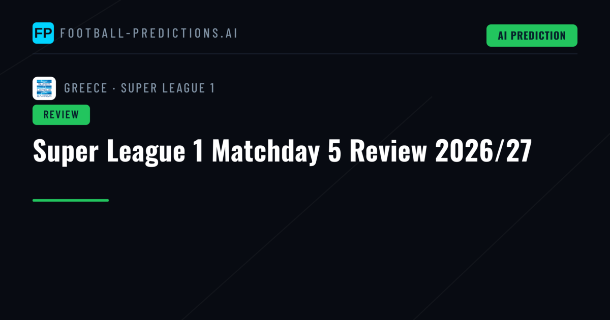 Super League 1 Matchday 5 Review 2026/27