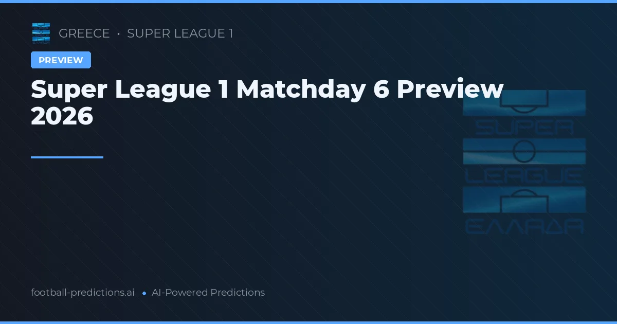 Super League 1 Matchday 6 Preview 2026