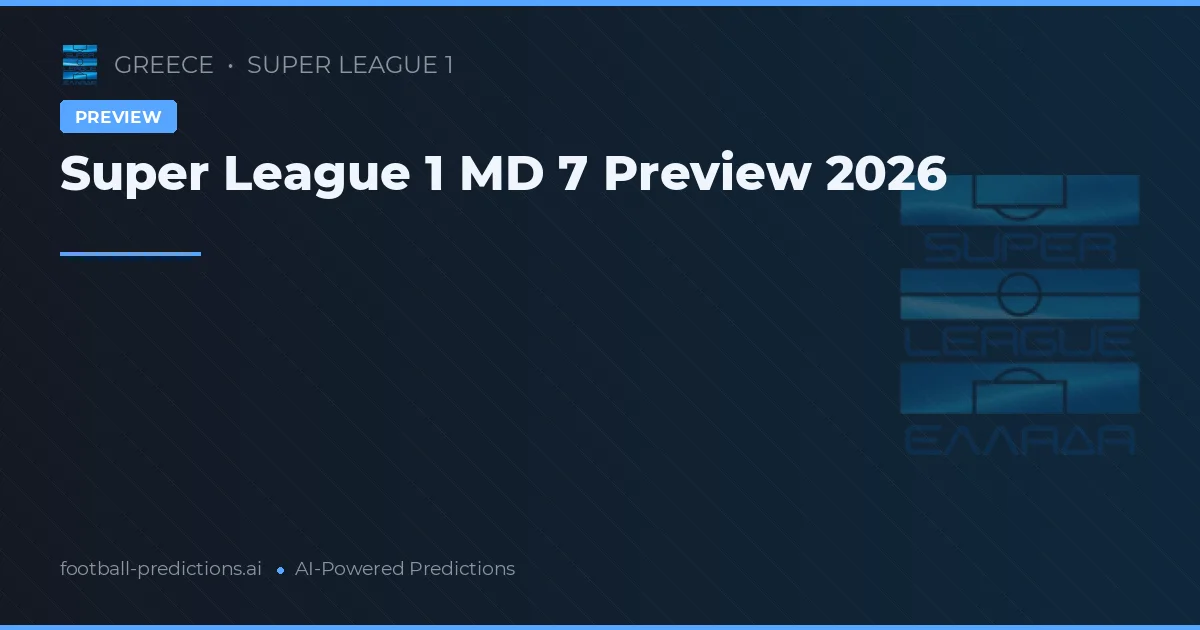 Super League 1 MD 7 Preview 2026