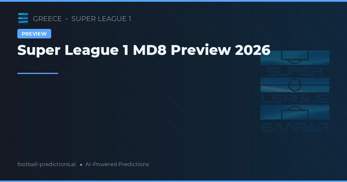 Super League 1 MD8 Preview 2026