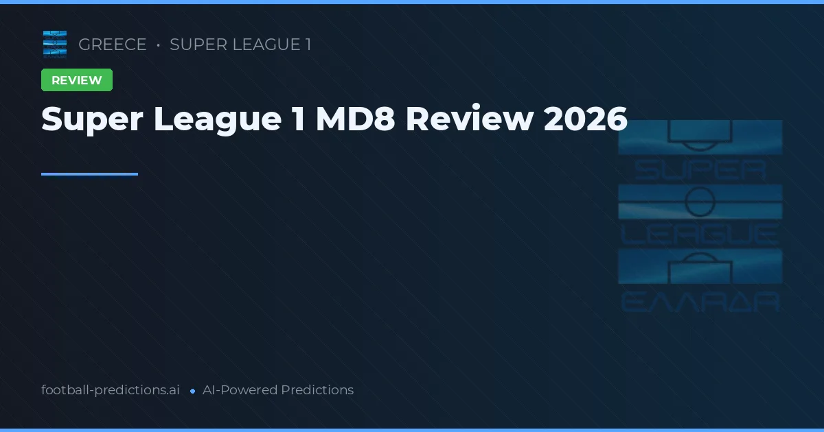 Super League 1 MD8 Review 2026