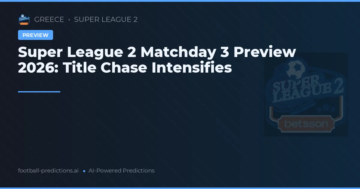 Super League 2 Matchday 3 Preview 2026: Title Chase Intensifies